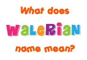 Meaning of Walerian Name