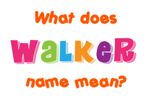 Meaning of Walker Name