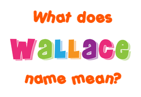 Meaning of Wallace Name
