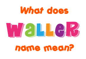 Meaning of Waller Name