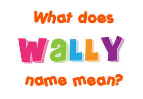 Meaning of Wally Name