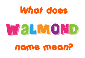 Meaning of Walmond Name