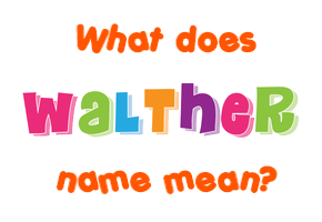 Meaning of Walther Name