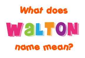 Meaning of Walton Name