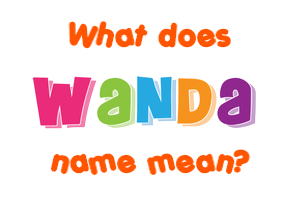 Meaning of Wanda Name
