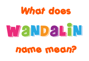 Meaning of Wandalin Name