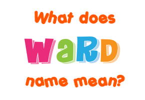 Meaning of Ward Name