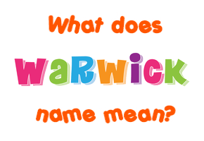 Meaning of Warwick Name