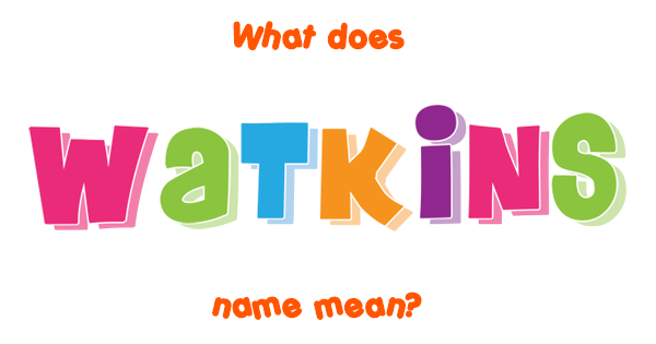 Watkins name - Meaning of Watkins