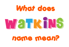 Meaning of Watkins Name