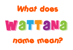 Meaning of Wattana Name