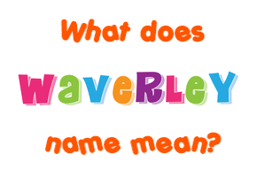 Meaning of Waverley Name