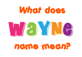 Meaning of Wayne Name