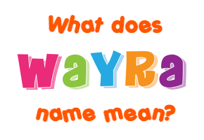 Meaning of Wayra Name