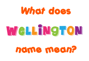 Meaning of Wellington Name
