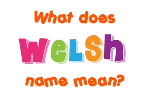 Meaning of Welsh Name