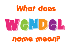 Meaning of Wendel Name