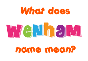 Meaning of Wenham Name