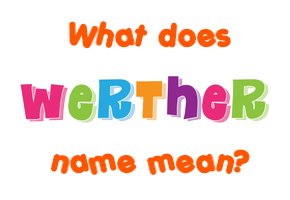 Meaning of Werther Name
