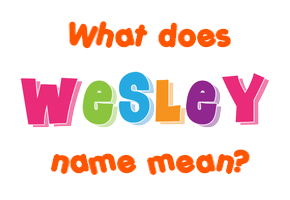 Meaning of Wesley Name