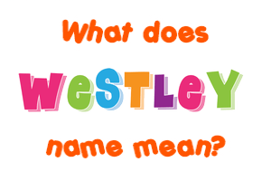 Meaning of Westley Name