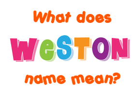 Meaning of Weston Name