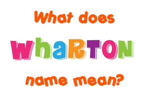 Meaning of Wharton Name