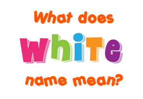 Meaning of White Name