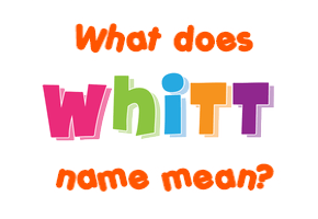 Meaning of Whitt Name