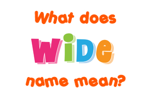 Meaning of Wide Name