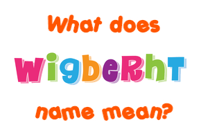 Meaning of Wigberht Name