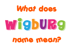 Meaning of Wigburg Name