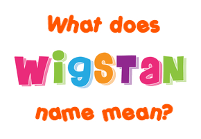 Meaning of Wigstan Name