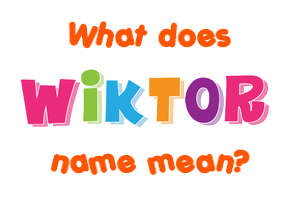 Meaning of Wiktor Name