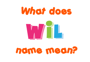 Meaning of Wil Name Meaning of Wil Name