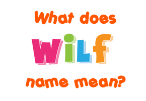 Meaning of Wilf Name