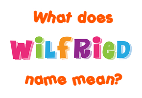 Meaning of Wilfried Name