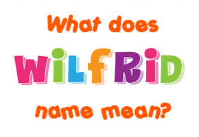 Meaning of Wilfrið Name