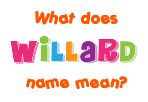 Meaning of Willard Name