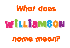 Meaning of Williamson Name