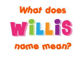 Meaning of Willis Name