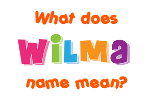 Meaning of Wilma Name