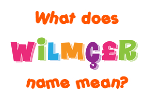 Meaning of Wilmǣr Name