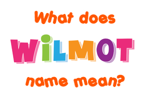 Meaning of Wilmot Name