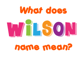 Meaning of Wilson Name