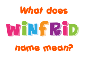Meaning of Winfrið Name