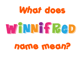 Meaning of Winnifred Name
