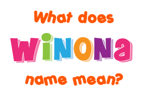 Meaning of Winona Name