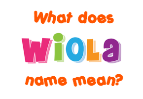 Meaning of Wiola Name