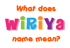 Meaning of Wiriya Name